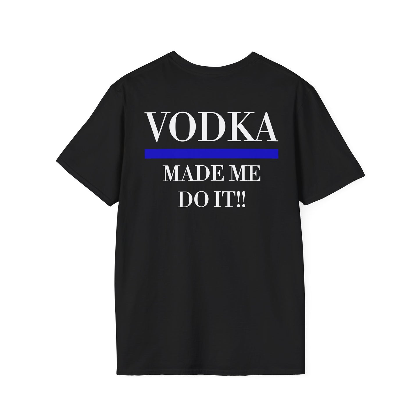 Funny Unisex T-Shirt - Vodka Made Me Do It